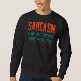 Sweatshirt Le Sarcasme Est La Seule Langue, Les Gens Intellig