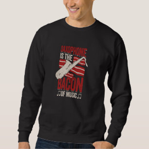 Sweatshirt Le Saxophone Est Le Bacon De La Musique Saxophonis