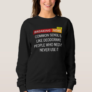 Sweatshirt Le Sens Commun Est Comme Des Gens Déodorants Qui E