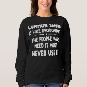 Sweatshirt Le Sens Commun Est Comme Le Déodorant Les Gens Qui