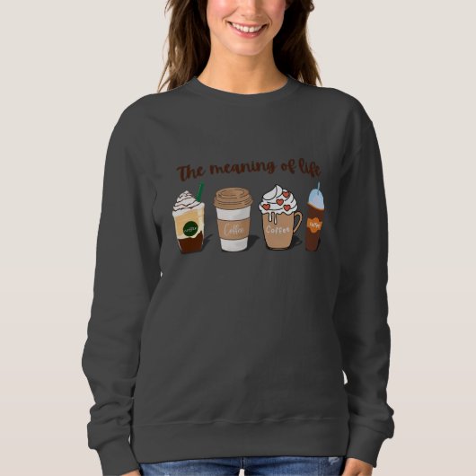 Sweatshirt Le sens de la vie Cute Coffee design (Devant)