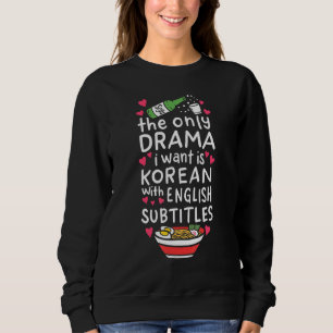 Sweatshirt Le Seul Drame Que Je Veux Est Coréen Avec Subti An
