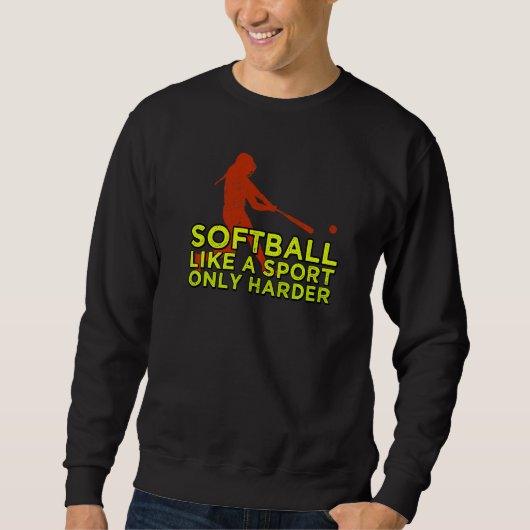 Sweatshirt Le Softball Comme Un Sport Seulement Plus Difficil (Devant)