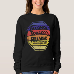 Sweatshirt Le Tabac À Alcool Et Les Armes À Feu Devraient Êtr