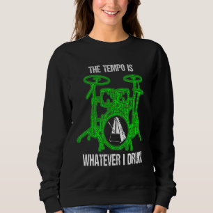 Sweatshirt Le Tempo Est Ce Que Je Drum Drummer Drum Set