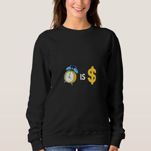 Sweatshirt Le temps c'est de l'argent, faites que chaque jour (Devant)