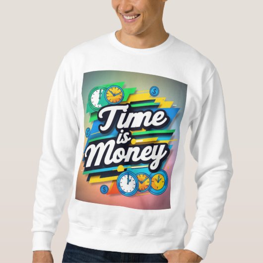 Sweatshirt Le temps est l'argent (Devant)