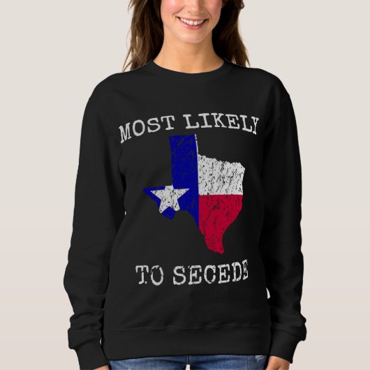 Sweatshirt Le Texas Est Le Plus Susceptible De Séparer Funny (Devant)