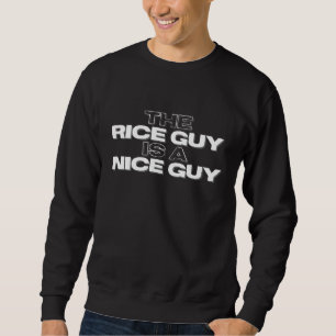 Sweatshirt Le Type Du Riz Est Un Type Sympa T Shirt De Chef