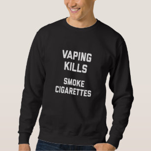 Sweatshirt Le vapotage tue les cigarettes fumées