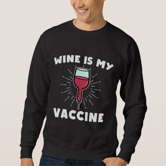 Sweatshirt Le Vin Est Mon Vaccin (Devant)