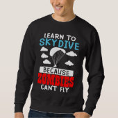 Sweatshirt Learn To Skydive Because Zombies Can't Fly Skydivi (Devant)