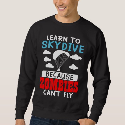 Sweatshirt Learn To Skydive Because Zombies Can't Fly Skydivi (Devant)