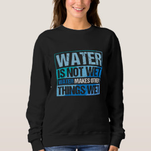 Sweatshirt L'Eau Vintage Rétro N'Est Pas L'Eau Humide Fait Au