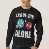 Sweatshirt LEAVE ME ALONE Space Enthusiast Space Mars (Devant)