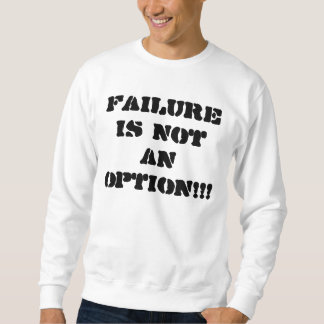 Sweatshirt L'échec n'est pas une option ! ! !