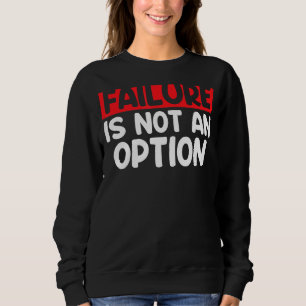 Sweatshirt L'échec n'est pas une option L'échec n'est pas une