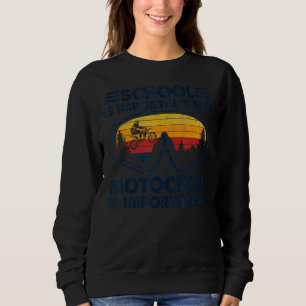 Sweatshirt L'École De Motocross Est Importante, Mais Motocros