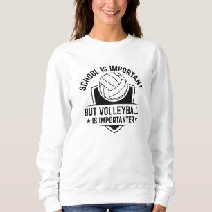 Sweatshirt L'École Est Importante, Mais Le Volley Est Importa