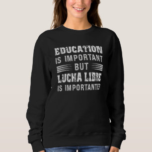Sweatshirt L'Éducation À La Lutte Est Importante Mais Lucha L