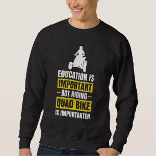 Sweatshirt L'éducation est important quatre roues Atv Quad Vé