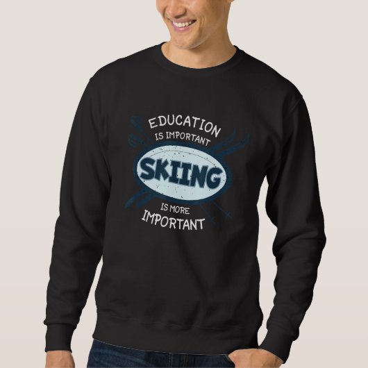 Sweatshirt L'Éducation Est Importante Le Ski Est Plus Importa (Devant)