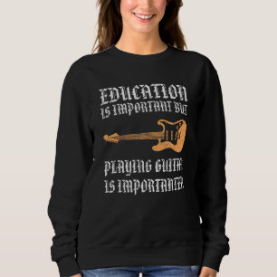Sweatshirt L'Éducation Est Importante, Mais Jouer À La Guitar