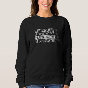 Sweatshirt L'Éducation Est Importante, Mais Jouer À La Guitar
