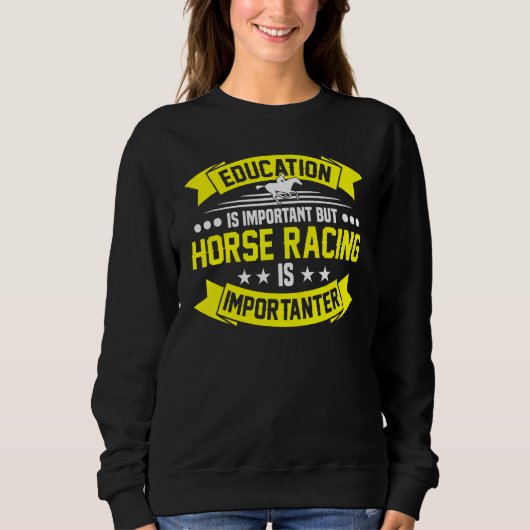 Sweatshirt L'Éducation Est Importante Mais La Course À Cheval (Devant)