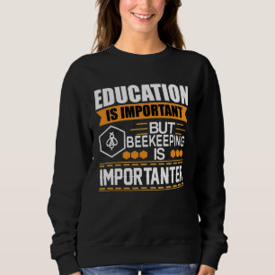 Sweatshirt L'éducation est importante mais l'apiculture est i