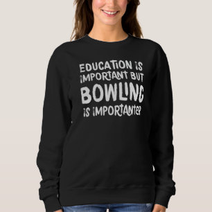 Sweatshirt L'Éducation Est Importante, Mais Le Bowling Est Im