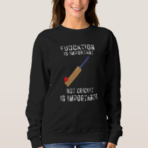 Sweatshirt L'Éducation Est Importante, Mais Le Cricket Est Im