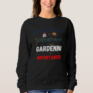 Sweatshirt L'Éducation Est Importante, Mais Le Jardinage Est
