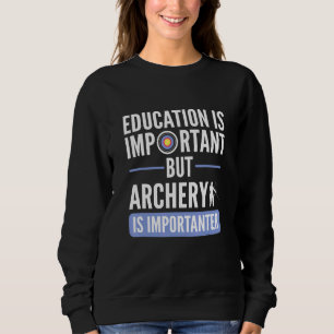 Sweatshirt L'Éducation Est Importante, Mais Le Tir À L'Arc Es
