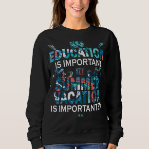 Sweatshirt L'Éducation Est Importante, Mais Les Vacances D'Ét
