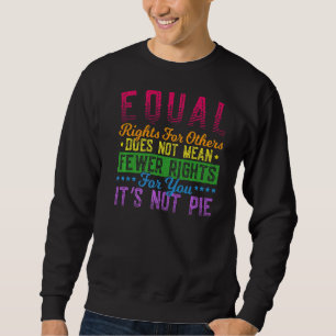 Sweatshirt L'Égalité Des Droits Pour Les Autres Ne Signifie P