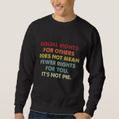 Sweatshirt L'Égalité Des Droits Pour Les Autres Ne Signifie P (Devant)