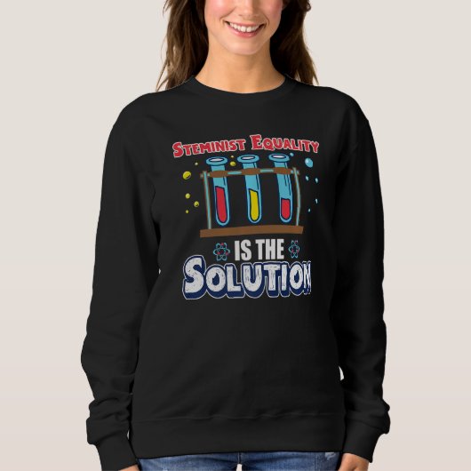 Sweatshirt L'Égalité Stéméniste Est La Solution Stem Science (Devant)