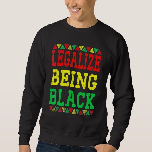 Sweatshirt Legalize Being Black Proud African American Black  (Devant)
