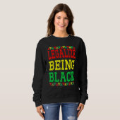 Sweatshirt Legalize Being Black Proud African American Black  (Devant entier)