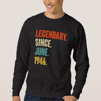 Sweatshirt Légendaire depuis juin 1946 76 ans 76e anniversair