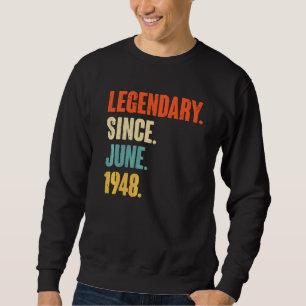 Sweatshirt Légendaire depuis juin 1948 74 Ans 74e Naissance