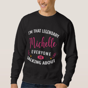 Sweatshirt Légendaire Michelle Prénom Drôle Citation Pour Mic