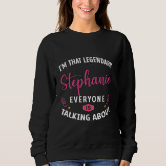 Sweatshirt Légendaire Stephanie Prénom Drôle Citation Pour St