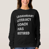 Sweatshirt Legendary Literacy Coach Has Retired (Devant)