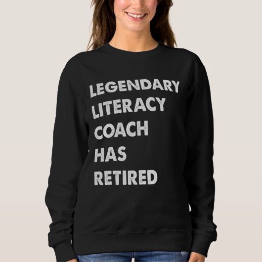 Sweatshirt Legendary Literacy Coach Has Retired (Devant)