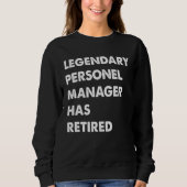 Sweatshirt Legendary Personel Manager Has Retired (Devant)