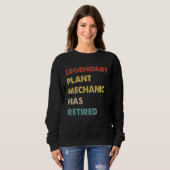 Sweatshirt Legendary Plant Mechanic Has Retired (Devant entier)