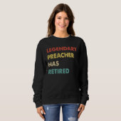 Sweatshirt Legendary Preacher Has Retired  1 (Devant entier)