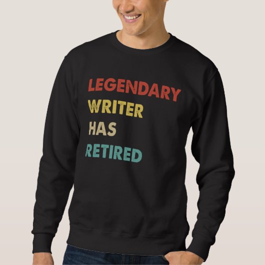 Sweatshirt Legendary Writer Has Retired 1 (Devant)
